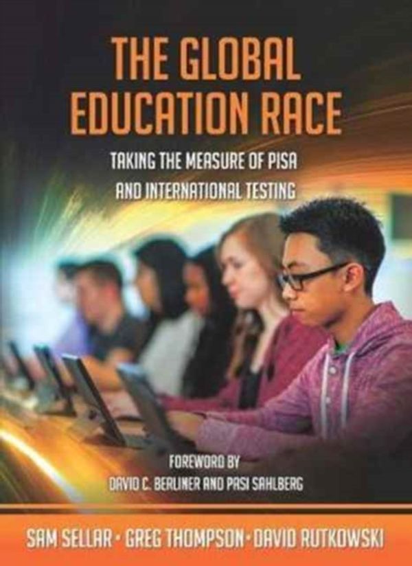 Cover Art for 9781550597110, The Global Education Race: Taking the Measure of Pisa and International Testing by Sam Sellar