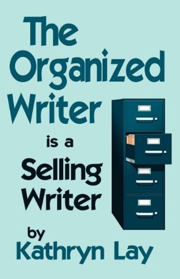 Cover Art for 9780937660195, The Organized Writer Is a Selling Writer by Kathryn Lay
