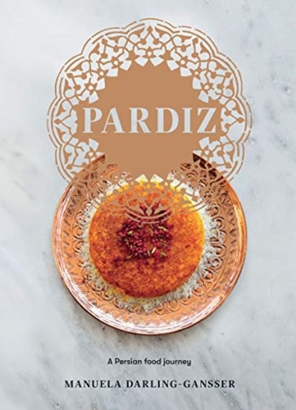 Cover Art for 9781743795194, Pardiz: A Persian Food Journey by Manuela Darling-Gansser