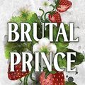 Cover Art for B08BNLPH6D, Brutal Prince: An Enemies To Lovers Mafia Romance (Brutal Birthright Book 1) by Sophie Lark