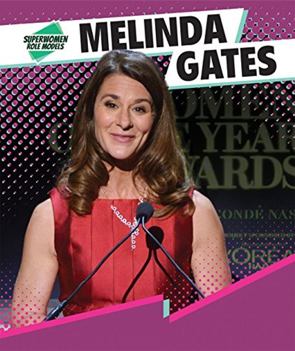 Cover Art for 9781508148326, Melinda Gates (Superwomen Role Models) by Christine Honders