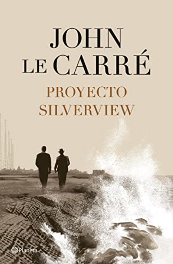 Cover Art for B09NQ89PDN, Proyecto Silverview (Planeta Internacional) (Spanish Edition) by John le Carré