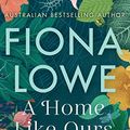 Cover Art for 9781867527749, A Home Like Ours by Fiona Lowe