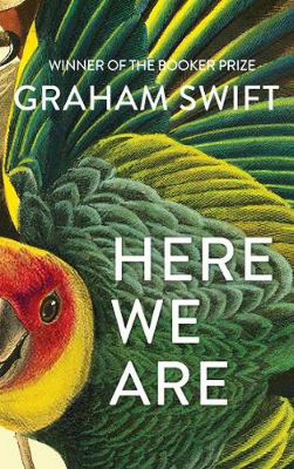 Cover Art for 9781471188930, Here We Are by Graham Swift