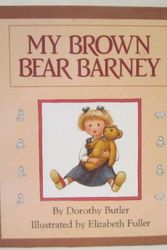 Cover Art for 9780688085681, My Brown Bear Barney by Dorothy Butler, Elizabeth Fuller