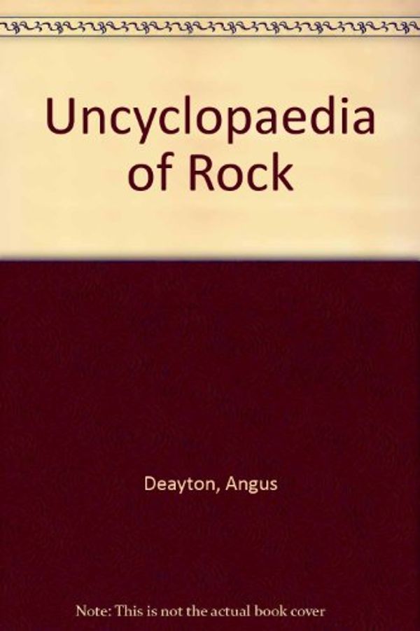 Cover Art for 9780852236123, Uncyclopaedia of Rock by Deayton, Angus; Pascall, Jeremy; Perkins, Geoffrey