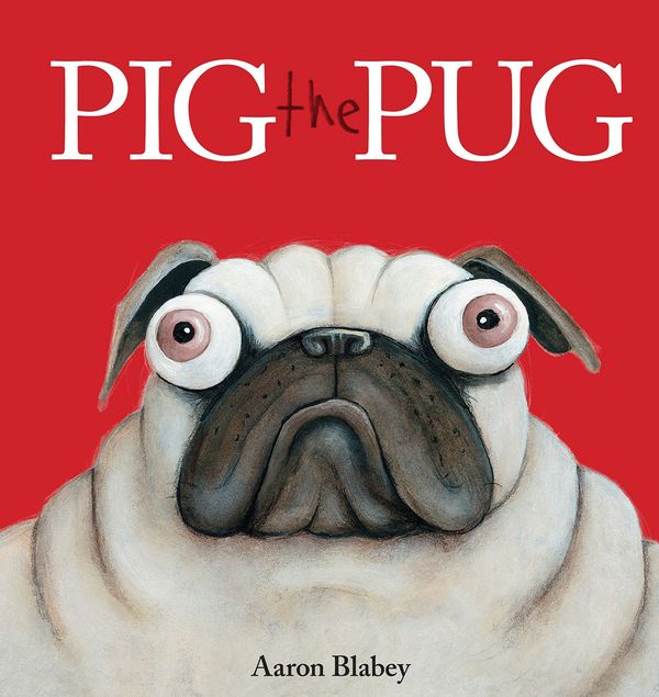 Cover Art for 9781338112450, Pig the Pug by Aaron Blabey