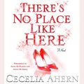 Cover Art for 9781401389079, There's No Place Like Here by Cecelia Ahern