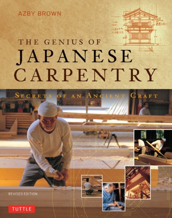 Cover Art for 9784805312766, The Genius of Japanese Carpentry by Azby Brown