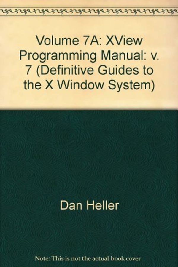 Cover Art for 9780937175873, Volume 7A: XView Programming Manual (Definitive Guides to the X Window System) by Dan Heller