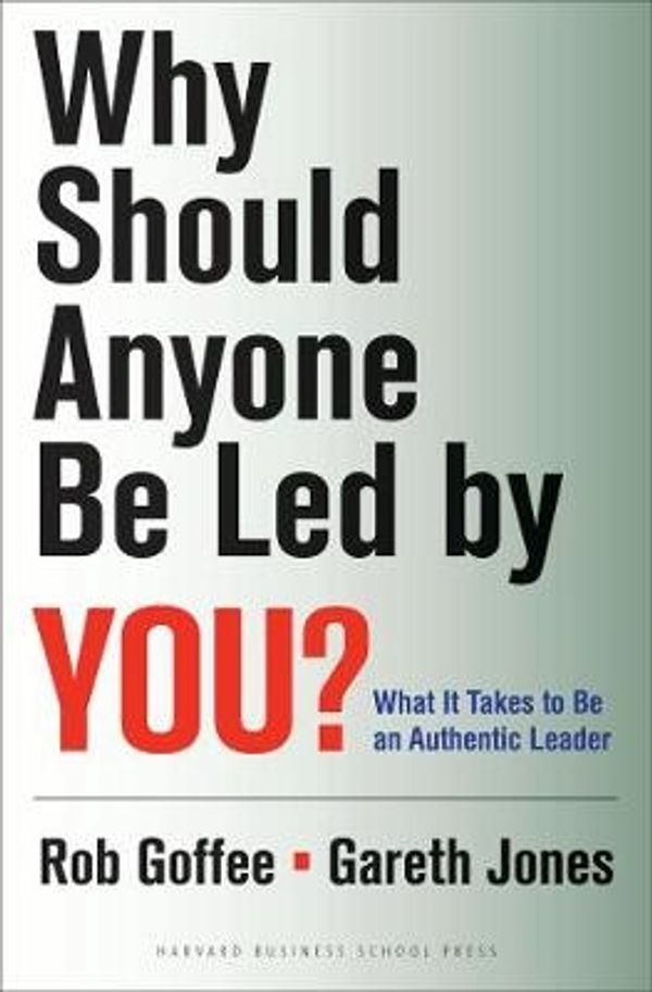 Cover Art for 9781578519712, Why Should Anyone be Led by You? by Robert Goffee, Gareth Jones