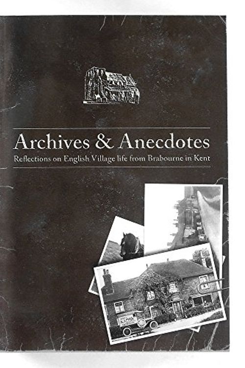 Cover Art for 9780992710002, Archives & Anecdotes: Reflections on English Village Life from Brabourne in Kent by Kathleen Embleton-Smith
