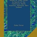 Cover Art for B009K14A8S, Works of Jules Verne: In Search of the Castaways: South America, Australia, New Zealand by Verne, Jules