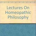 Cover Art for 9788170210375, Lectures On Homeopathic Philosophy by James Tyler Kent