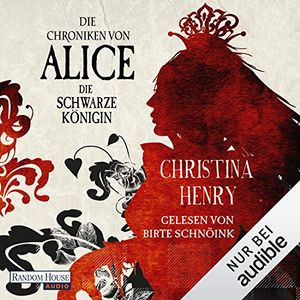 Cover Art for B08F9V3LNX, Die Chroniken von Alice. Die Schwarze Königin: Die Dunklen Chroniken 2 by Christina Henry