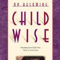 Cover Art for 0807728460396, On Becoming Childwise by Gary Ezzo