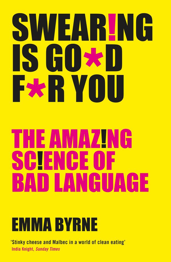 Cover Art for 9781781255780, Swearing Is Good For You by Emma Byrne