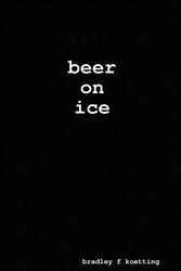 Cover Art for 9781105598449, Beer on Ice by koetting, bradley f