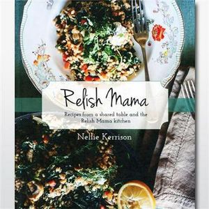 Cover Art for 9781925556995, Relish Mama by Nellie Kerrison