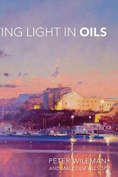 Cover Art for 9781906388720, Painting Light in Oils by Peter Wileman, Malcolm Allsop