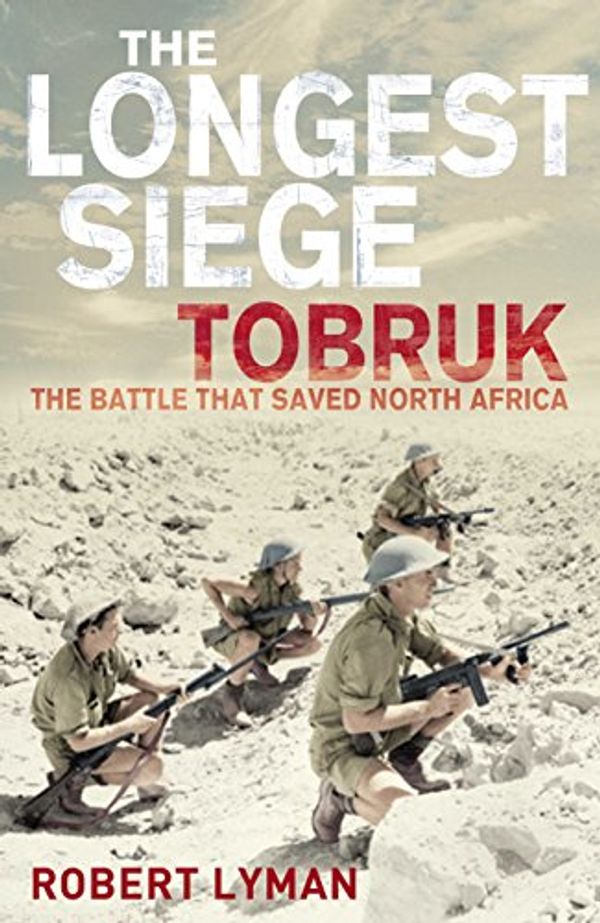 Cover Art for 9780230710245, The Longest Siege: Tobruk - The Battle That Saved North Africa by Robert Lyman