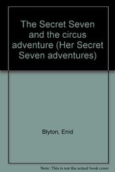 Cover Art for 9780516014562, The Secret Seven and the circus adventure (Her Secret Seven adventures) by Enid Blyton
