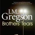 Cover Art for 9781780104164, Brothers' Tears by J.M. Gregson