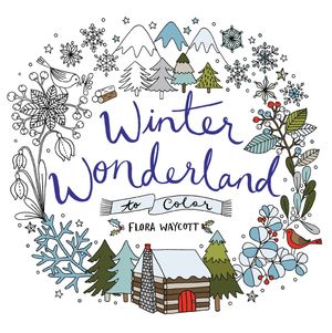 Cover Art for 9780062569974, Winter Wonderland to Color by Flora Waycott