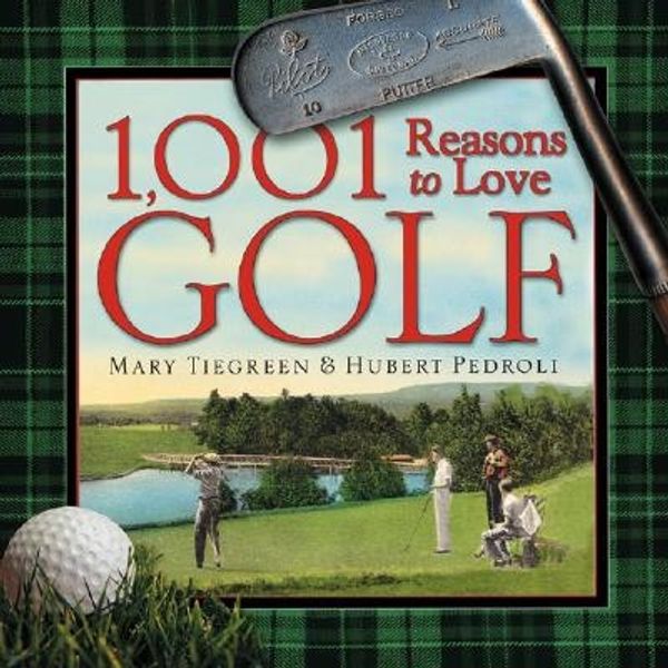 Cover Art for 9781584793113, 1,001 Reasons to Love Golf by Grantland Rice
