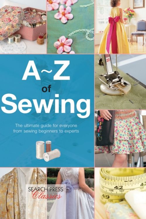 Cover Art for 9781782211747, A-Z of SewingA-Z of Needlecraft by Country Bumpkin Publications