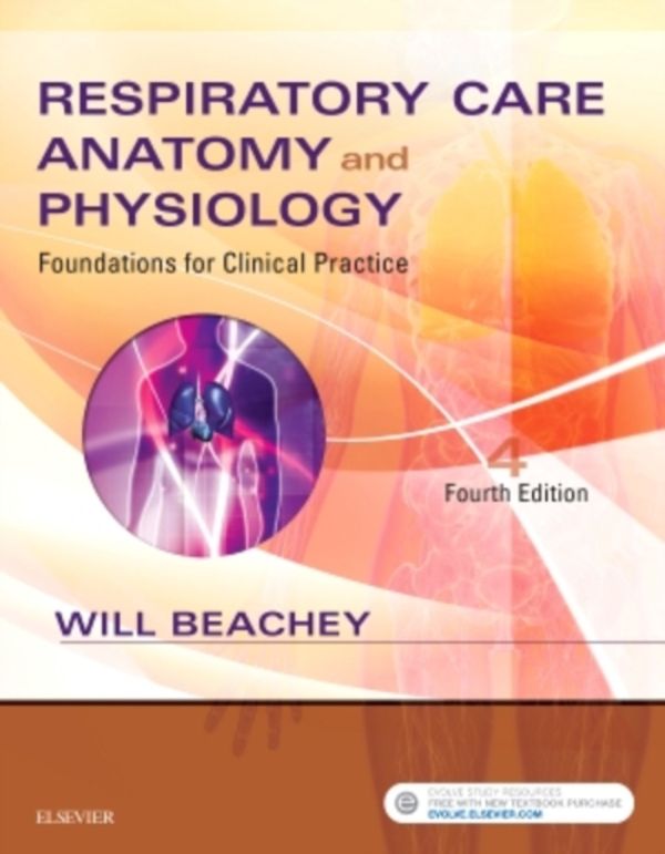 Cover Art for 9780323416375, Respiratory Care Anatomy and Physiology 4EFoundations for     Clinical Practice by Will Beachey