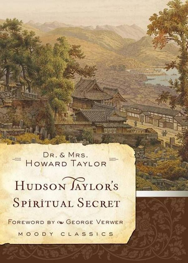 Cover Art for 9780802456588, Hudson Taylor’s Spiritual Secret by Dr. And Mrs. Howard Taylor