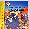 Cover Art for 9788467232103, Cuatro ratones en el salvaje oeste by Geronimo Stilton