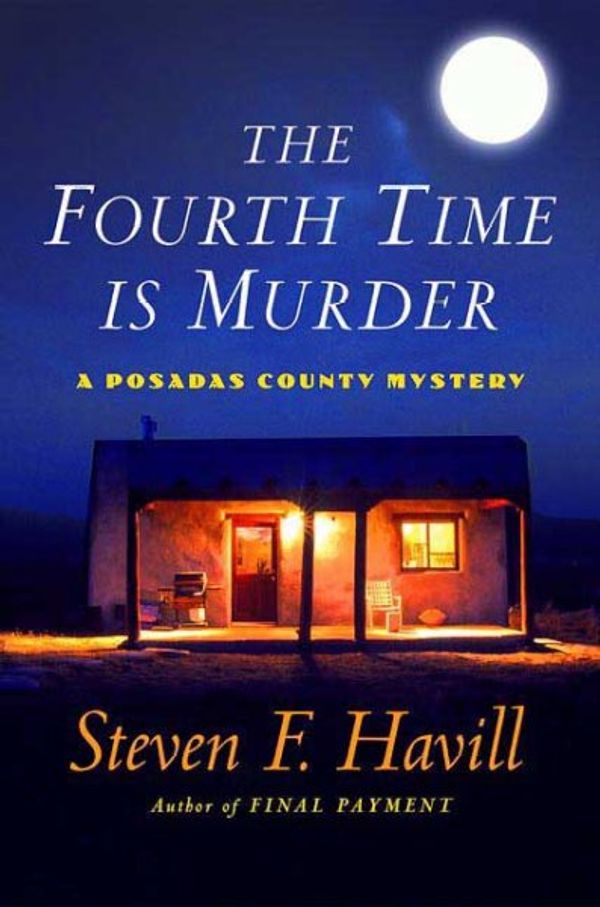 Cover Art for 9780312380632, The Fourth Time Is Murder: A Posadas County Mystery (Posadas County Mysteries) by Steven F Havill