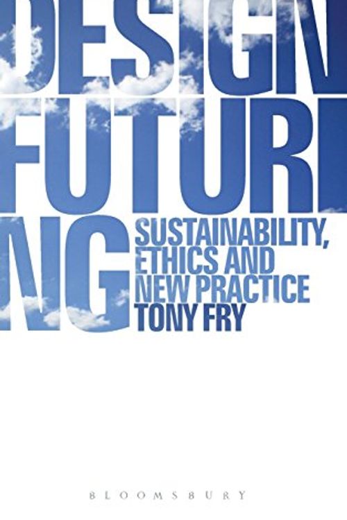 Cover Art for 9781847882189, Design Futuring by Tony Fry