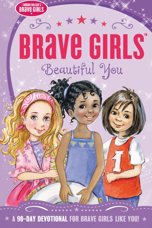 Cover Art for 9780718076115, Brave Girls: Beautiful YouA 90-Day Devotional by Jennifer Gerelds
