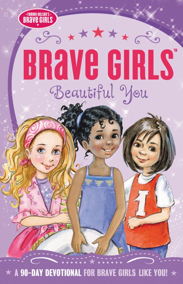 Cover Art for 9780718076115, Brave Girls: Beautiful YouA 90-Day Devotional by Jennifer Gerelds