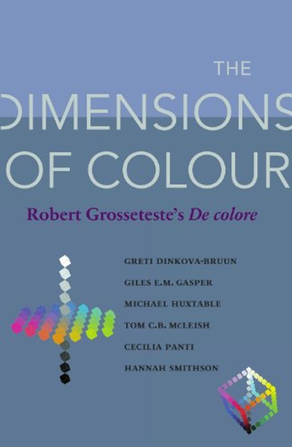 Cover Art for 9780888445643, The Dimensions of Colour by Dinkova-Bruun, Greti, Giles E. m. Gasper, Michael Huxtable, Tim C. b. McLeish, Cecilia Parti