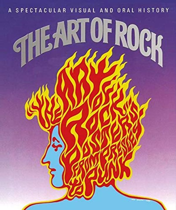 Cover Art for 9783283012984, The Art of Rock: Posters from Presley to Punk --- A Spectacular Visual and Oral History by Paul Grushkin