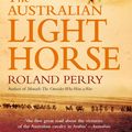Cover Art for 9780733627484, The Australian Light Horse by Roland Perry