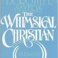 Cover Art for 9780816166930, The Whimsical Christian by Dorothy Leigh Sayers