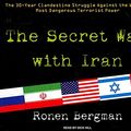 Cover Art for 9781400109821, The Secret War with Iran: The 30-Year Clandestine Struggle Against the World’s Most Dangerous Terrorist Power by Ronen Bergman