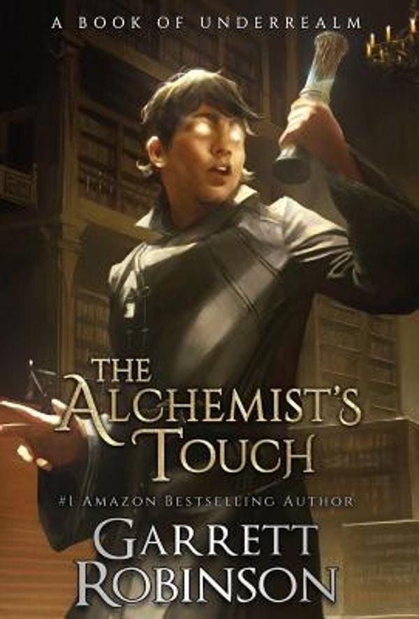 Cover Art for 9781941076422, The Alchemist's TouchA Book of Underrealm by Garrett Robinson