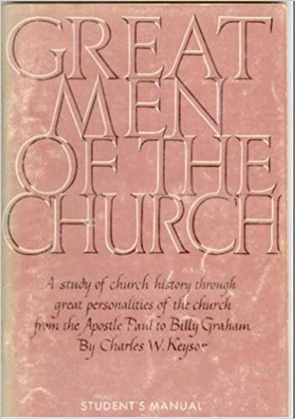 Cover Art for B0007HIYYK, Great men of the church;: A study course for youths and adults by Charles W. Keysor