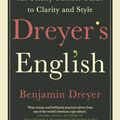 Cover Art for 9781529124279, Dreyer’s English: An Utterly Correct Guide to Clarity and Style by Benjamin Dreyer