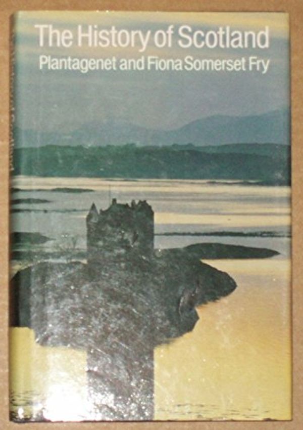 Cover Art for 9780710090010, History of Scotland by Plantagenet Somerset Fry