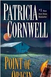 Cover Art for B004HN02YU, Point of Origin (Kay Scarpetta Series #9) by Patricia Cornwell by Patricia Cornwell