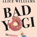 Cover Art for 9781925870367, Bad Yogi by Alice Williams