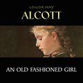 Cover Art for 9789895622467, An Old Fashioned Girl by Louisa May Alcott