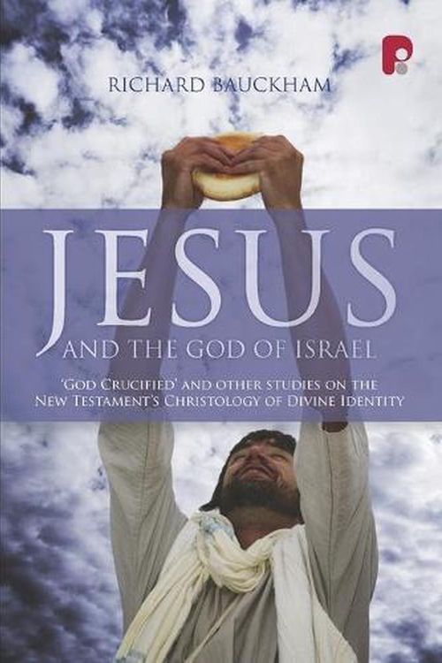Cover Art for 9781842275382, Jesus and the God of Israel by Richard Bauckham
